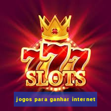 jogos para ganhar internet